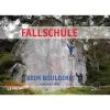 FALLSCHULE BEIM BOULDERN - Lehrbuch
