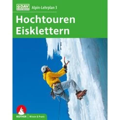 Alpin-Lehrplan 3: Hochtouren - Eisklettern - Ratgeber